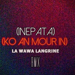 Inepata ko an mour in (La'Wawa Langrine) Prod by. La'Cobcob