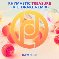 Rhymastic - Treasure (Vietdrake Remix)[Hyper Music Release]