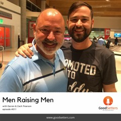 Episode 011 - Men Raising Men with Darren & Zach Pearson