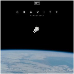 Gravity [CLIP] (OUT NOW VIA EDM FUTURE!)