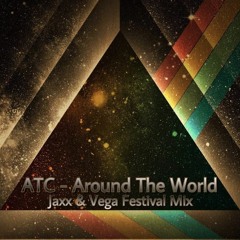 ATC - Around The World (Jaxx & Vega Festival Mix)*Played By. Tiesto & W&W*