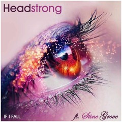 Headstrong - If I Fall Ft Stine Grove (Progressive Mix)(Clip)
