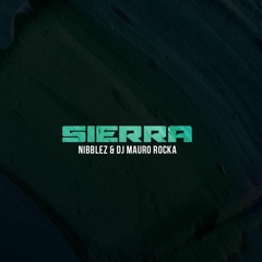 Nibblez & Mauro Rocka - Sierra