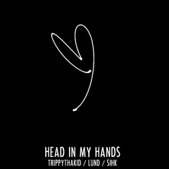 TrippyThaKid x ℒund x Sihk - Head In My Hands </3