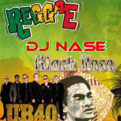 DJ NASE - BLACK ROSE X UB40 JAMSESH