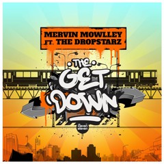 Mervin Mowlley feat. The DropStarz - The Get Down - FREE D/L!