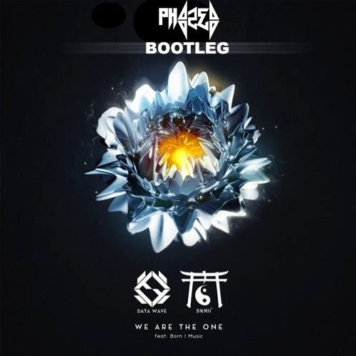 Skan & Data Wave - We Are The One (PhaZed Bootleg) *FREE DOWNLOAD*