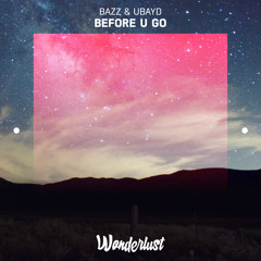 BAZZ & Ubayd - Before U Go