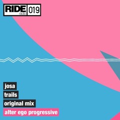 Josa - Trails (Ride Radio #019 w/ Myon) [Alter Ego Progressive]