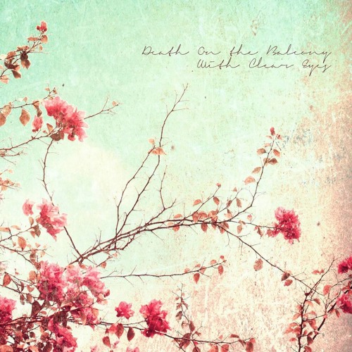Premiere: Death On The Balcony - With Clear Eyes [L'enfant Terrible Records]