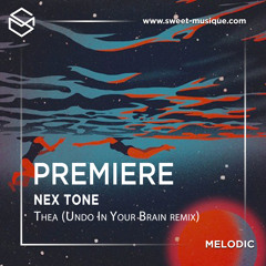 PREMIERE : Nex Tone - Thea (Undo In Your Brain remix)[Canal Auditif]