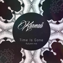 Karmaâ- Time Is Gone -Autumn mix 2017