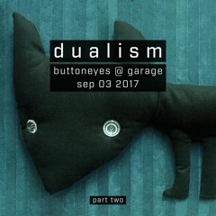 Dualism @ Buttoneyes - Garage Sep 03 2017 Part Two
