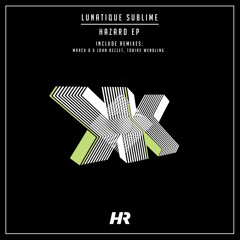 Lunatique Sublime - Hazard (Marck D, John Dezzet Remix)