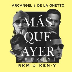 Arcangel & De La Ghetto Ft. RKM & Ken - Y - Más Que Ayer (Adrian Cano & Victor Garcia Remix)