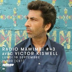 RadioMawimbi #43 w/ Victor Kiswell (A Kiss In Your Ear / NTS)