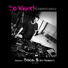 So What Radioshow 135/Pascal B [1st Resident]