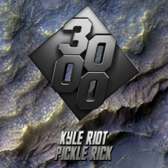 Kyle Riot - Pickle Rick