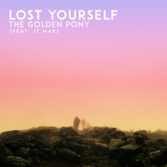 The Golden Pony - Lost Yourself (feat. JT Mak)
