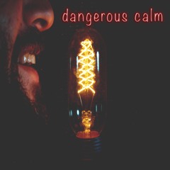 Dangerous Calm