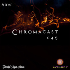 Chromacast 045 ♮Airon [Melodic Techno]