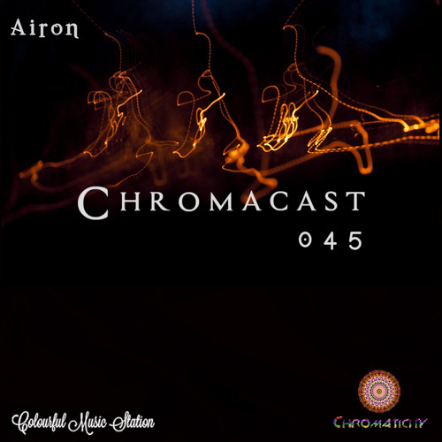 Chromacast 045 ♮Airon [Melodic Techno]