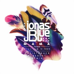 Jonas Blue & William Singe - Mama (DJ Christopher & Purebeat Remix) Free Download
