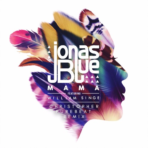 Jonas Blue & William Singe - Mama (DJ Christopher & Purebeat Remix) Free Download