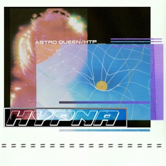 HYPNA - ASTRO QUEEN / HTP (WET MIX) OUT NOW