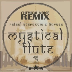 Rafael Starcevic & Liu Rosa - Mystical Flute (Chemical Noise Remix)Alien Records OUT NOW