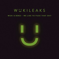 Wuki & Benzi - We Like to Fuck that Shit [wukileak]