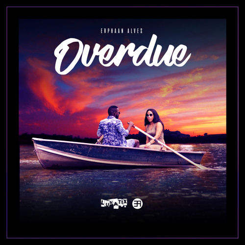 Erphaan Alves - Overdue "2018 Soca"