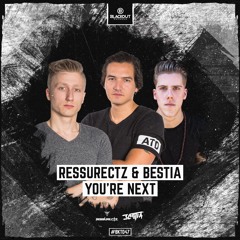 Ressurectz & Bestia - You're Next (OUT NOW)