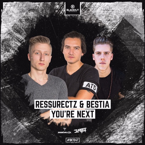 Ressurectz & Bestia - You're Next (OUT NOW)