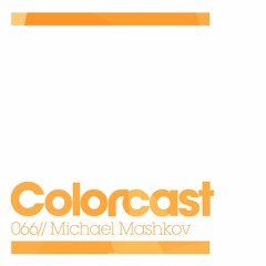 Colorcast 066 With Michael Mashkov