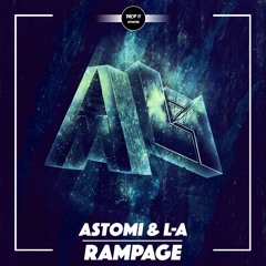 Astomi & L-A - Rampage [DROP IT NETWORK EXCLUSIVE]