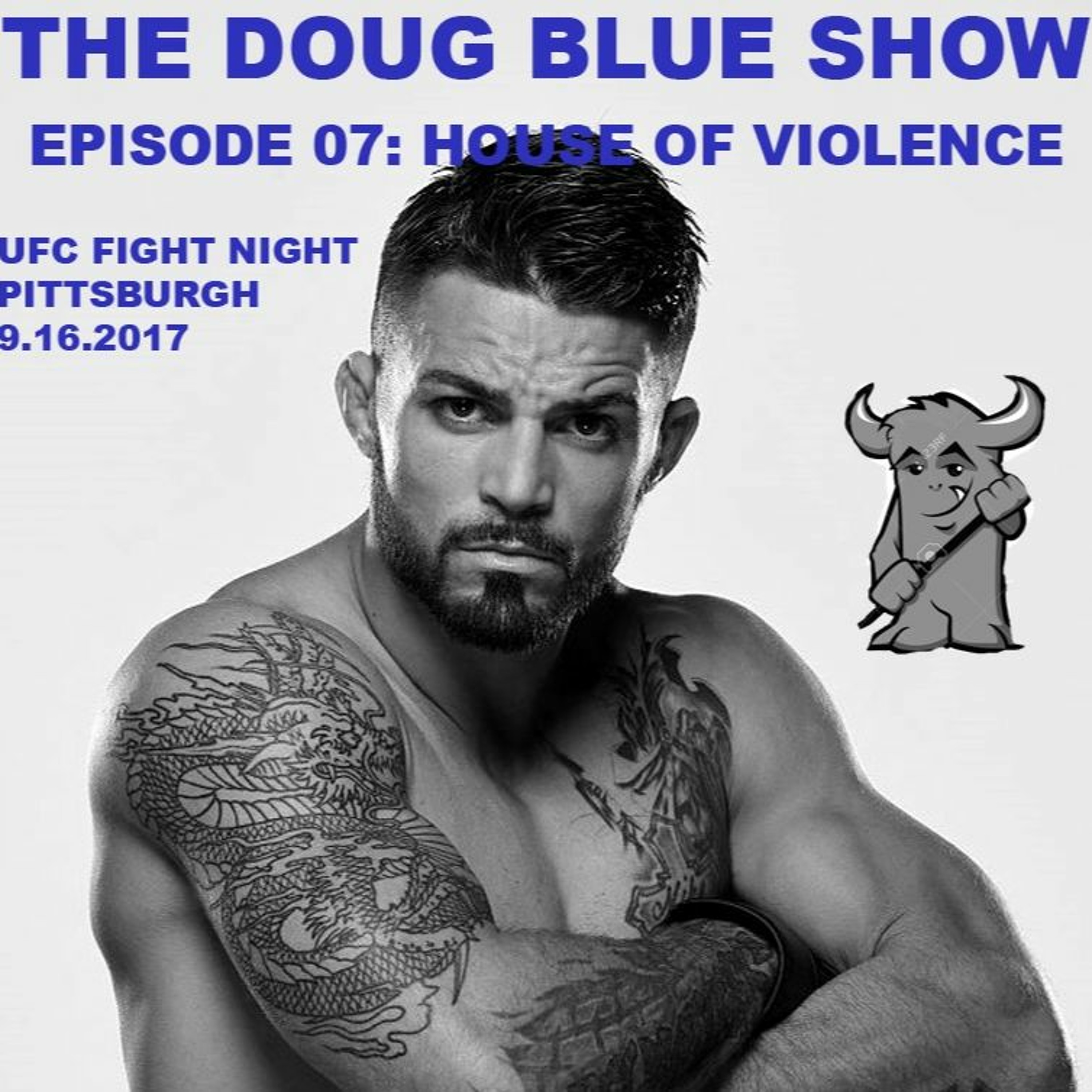 Episode 07 - House of Violence (UFC Pittsburgh, 9.16.2017) episode artwork