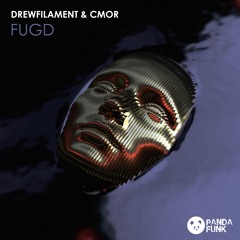 DrewFilament & CMOR - FUGD