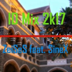ID Mix 2k17 - ZeiSeS feat. SineX (Demo)