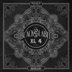 Black Label XL 4 - Mixed by BadKlaat [OUT NOW]