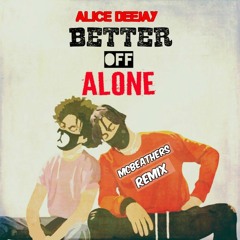 Alice DeeJay - Better Off Alone (McBeathers Remix)