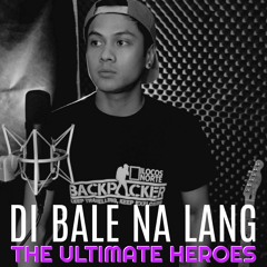 Di Bale Na Lang - Gary Valenciano (Rock Cover by The Ultimate Heroes)