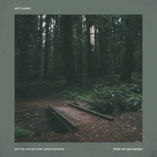 Witt Lowry - Better For Me (feat. Deion Reverie)