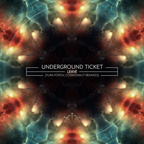 Underground Ticket - Leave (Cosmonaut Remix)