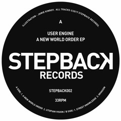 User Engine - A New World Order EP - Stepback002 Previews