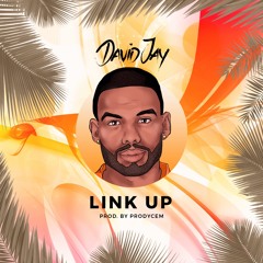 David Jay - Link Up (Prod. By Prodycem)