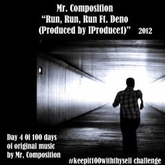 Run, Run, Run ft. Deno (Produced by IProduce1)