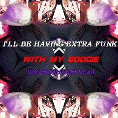 EXTRA FUNK WITH MY BOOGIE
