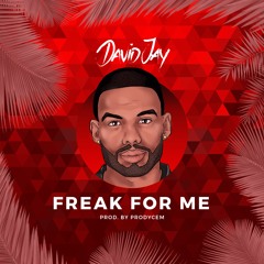 David Jay - Freak For Me (Prod. By Prodycem)