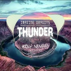 Imagine Dragons - Thunder (RiCky NengGa Remix)